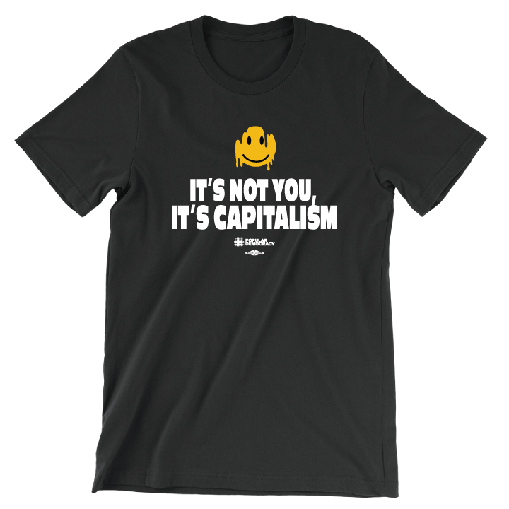 It's Not You, It's Capitalism (Black Tee)