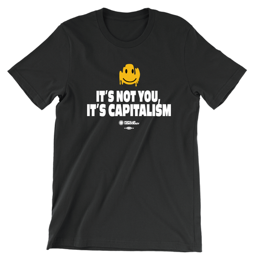 It's Not You, It's Capitalism (Black Tee)
