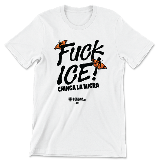 Fuck ICE! Chinga La Migra (White Tee)