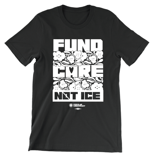 Fund Care Not ICE (Black Tee)