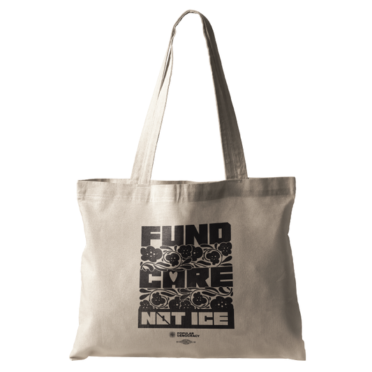 Fund Care Not ICE (Natural Canvas Tote)