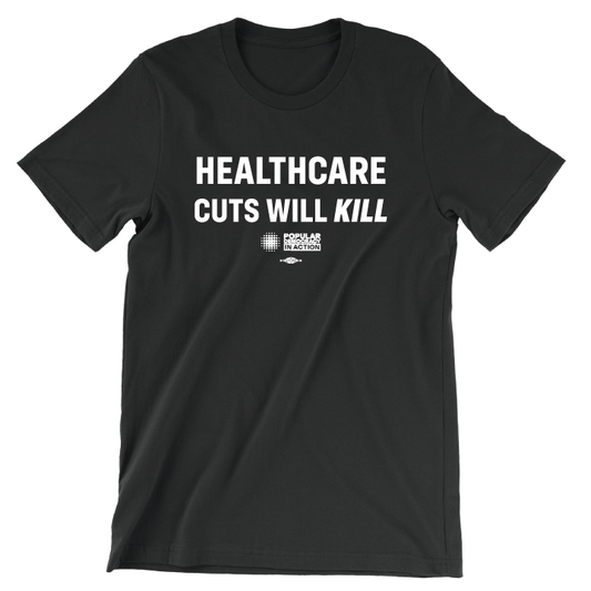 Healthcare Cuts Will Kill (Black Tee)